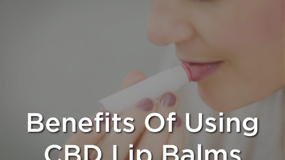 Avantages de l’utilisation des baumes à lèvres au CBD