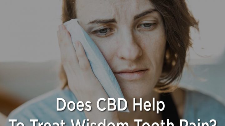 Le CBD aide-t-il à traiter la douleur des dents de sagesse ?
